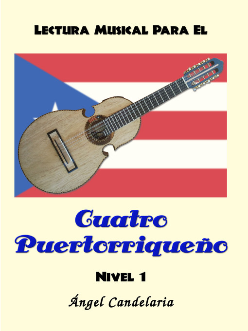 Title details for Lectura Musical para el Cuatro Puertorriqueño by Angel Candelaria - Available